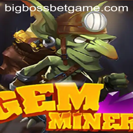 Unlock the Secrets of GemMiner: Enter the World of BigBossBet