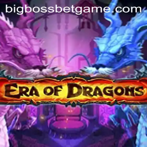 Exploring EraOfDragons: A Comprehensive Guide Featuring the BigBossBet